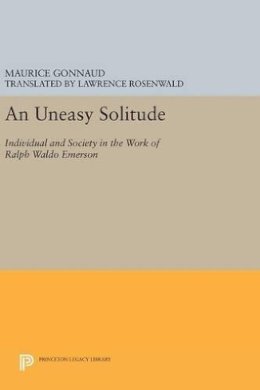 Maurice Gonnaud - An Uneasy Solitude: Individual and Society in the Work of Ralph Waldo Emerson - 9780691632162 - V9780691632162