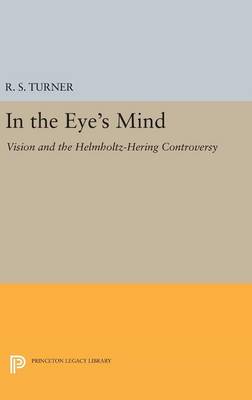 R. Steven Turner - In the Eye´s Mind: Vision and the Helmholtz-Hering Controversy - 9780691632216 - V9780691632216
