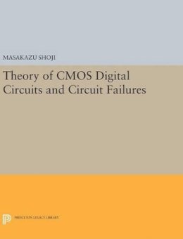 Masakazu Shoji - Theory of CMOS Digital Circuits and Circuit Failures - 9780691632452 - V9780691632452