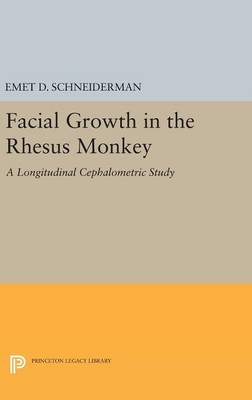 Emet D. Schneiderman - Facial Growth in the Rhesus Monkey: A Longitudinal Cephalometric Study - 9780691633893 - V9780691633893