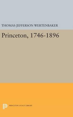 Thomas Jefferson Wertenbaker - Princeton, 1746-1896 - 9780691635538 - V9780691635538