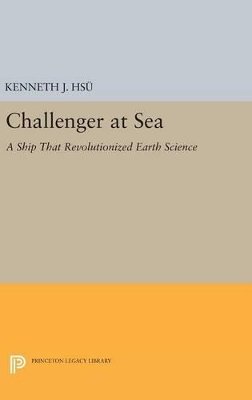 Kenneth Jinghwa Hsü - Challenger at Sea: A Ship That Revolutionized Earth Science - 9780691637648 - V9780691637648