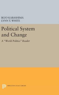 Ikuo Kabashima (Ed.) - Political System and Change: A World Politics Reader - 9780691638508 - V9780691638508