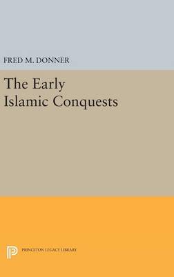 Fred M. Donner - The Early Islamic Conquests - 9780691638898 - V9780691638898