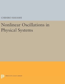 Chihiro Hayashi - Nonlinear Oscillations in Physical Systems - 9780691639222 - V9780691639222