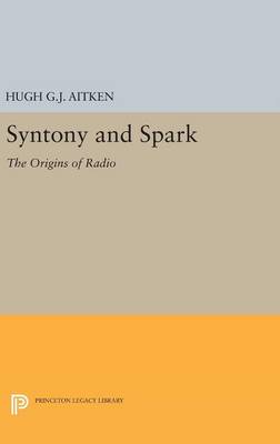 Hugh G. J. Aitken - Syntony and Spark: The Origins of Radio - 9780691639499 - V9780691639499