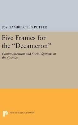 Joy Hambuechen Potter - Five Frames for the Decameron: Communication and Social Systems in the CORNICE - 9780691641911 - V9780691641911