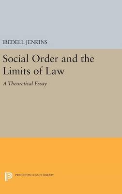 Iredell Jenkins - Social Order and the Limits of Law: A Theoretical Essay - 9780691643526 - V9780691643526