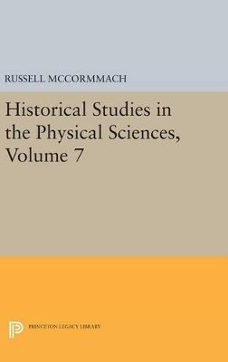 Russell McCormmach (Ed.) - Historical Studies in the Physical Sciences, Volume 7 - 9780691644158 - V9780691644158