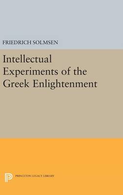 Friedrich Solmsen - Intellectual Experiments of the Greek Enlightenment - 9780691645087 - V9780691645087