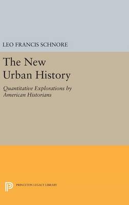 Leo Francis Schnore - The New Urban History: Quantitative Explorations by American Historians - 9780691645292 - V9780691645292