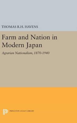 Thomas R. H. Havens - Farm and Nation in Modern Japan: Agrarian Nationalism, 1870-1940 - 9780691645391 - V9780691645391