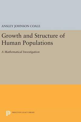 Ansley Johnson Coale - Growth and Structure of Human Populations: A Mathematical Investigation - 9780691646688 - V9780691646688