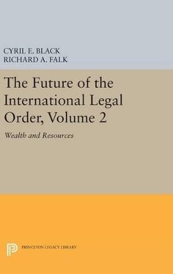 Cyril E. Black - The Future of the International Legal Order, Volume 2: Wealth and Resources - 9780691647630 - V9780691647630