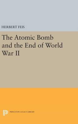 Herbert Feis - The Atomic Bomb and the End of World War II - 9780691648057 - V9780691648057