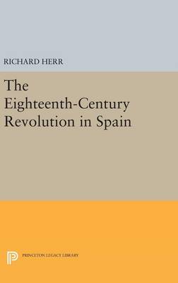 Richard Herr - The Eighteenth-Century Revolution in Spain - 9780691648484 - V9780691648484