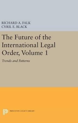 Cyril E. Black (Ed.) - The Future of the International Legal Order, Volume 1: Trends and Patterns - 9780691648507 - V9780691648507