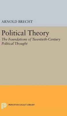 Arnold Brecht - Political Theory: The Foundations of Twentieth-Century Political Thought - 9780691649610 - V9780691649610