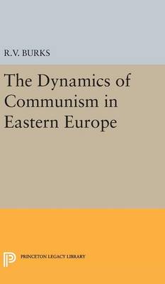 Richard Voyles Burks - Dynamics of Communism in Eastern Europe - 9780691650609 - V9780691650609