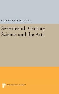 Hedley Howell Rhys (Ed.) - Seventeenth-Century Science and the Arts (Princeton Legacy Library) - 9780691651996 - V9780691651996