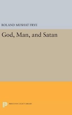 Roland Mushat Frye - God, Man, and Satan - 9780691652481 - V9780691652481