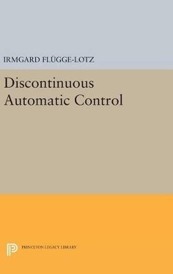 Irmgard Flugge-Lotz - Discontinuous Automatic Control - 9780691653259 - V9780691653259