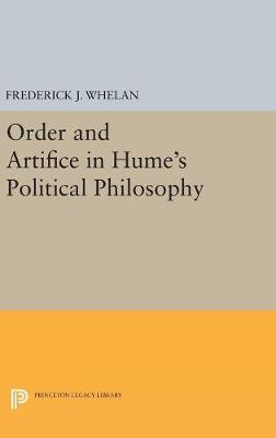 Frederick J. Whelan - Order and Artifice in Hume's Political Philosophy (Princeton Legacy Library) - 9780691653938 - V9780691653938