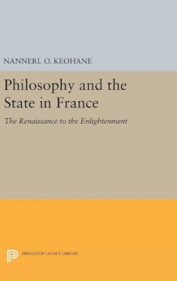 Nannerl O. Keohane - Philosophy and the State in France - 9780691653945 - V9780691653945