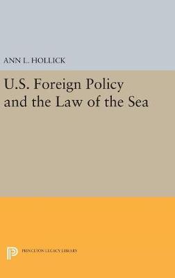 Ann L. Hollick - U.S. Foreign Policy and the Law of the Sea (Princeton Legacy Library) - 9780691653952 - V9780691653952