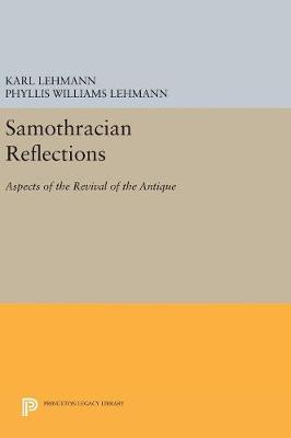 Karl Lehmann - Samothracian Reflections: Aspects of the Revival of the Antique (Bollingen Series (General)) - 9780691654218 - V9780691654218