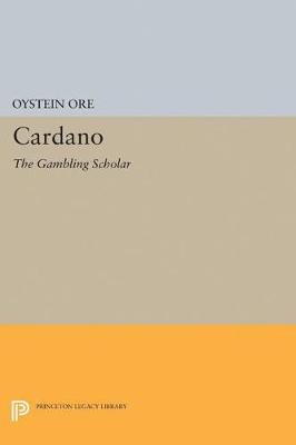 Oystein Ore - Cardano: The Gambling Scholar (Princeton Legacy Library) - 9780691654294 - V9780691654294