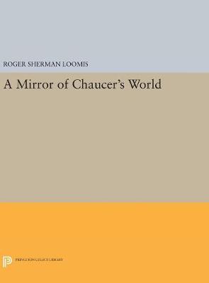 Roger Sherman Loomis - A Mirror of Chaucer's World (Princeton Legacy Library) - 9780691654430 - V9780691654430