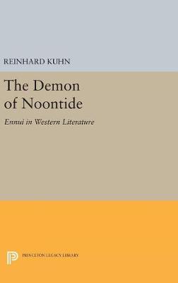 Reinhard Kuhn - The Demon of Noontide: Ennui in Western Literature (Princeton Legacy Library) - 9780691654492 - V9780691654492