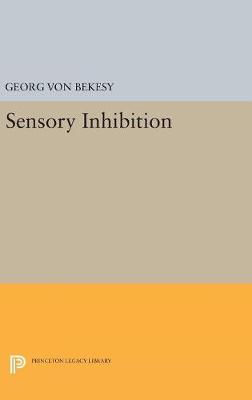 Georg Von Bekesy - Sensory Inhibition (Princeton Legacy Library) - 9780691654621 - V9780691654621