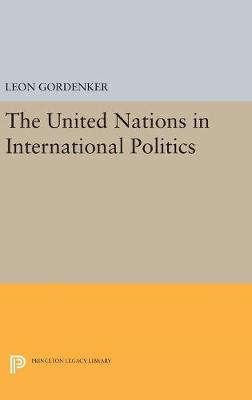 Leon Gordenker - The United Nations in International Politics (Center for International Studies, Princeton University) - 9780691654683 - V9780691654683