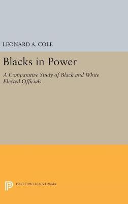 Leonard A. Cole - Blacks in Power: A Comparative Study of Black and White Elected Officials (Princeton Legacy Library) - 9780691654720 - V9780691654720