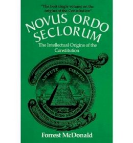 Forrest McDonald - Novus Ordo Seclorum: The Intellectual Origins of the Constitution - 9780700603114 - V9780700603114