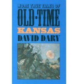 David Dary - More True Tales of Old-Time Kansas - 9780700603299 - V9780700603299