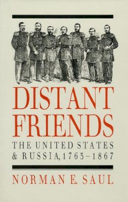 Saul - Distant Friends: The United States and Russia, 1763-1867 - 9780700604388 - V9780700604388