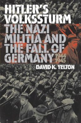 David K. Yelton - Hitler's Volkssturm - 9780700611928 - V9780700611928