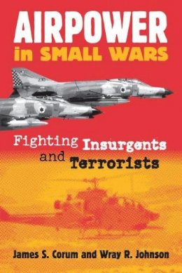 James S. Corum & Wray R. Johnson - Airpower in Small Wars - 9780700612406 - V9780700612406