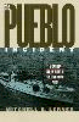 Mitchell B. Lerner - The Pueblo Incident: A Spy Ship and the Failure of American Foreign Policy (Modern War Studies) (Modern War Studies (Paperback)) - 9780700612963 - V9780700612963