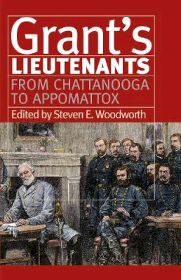  - Grant's Lieutenants: From Chattanooga to Appomatox (Modern War Studies) (Modern War Studies (Hardcover)) - 9780700615896 - V9780700615896