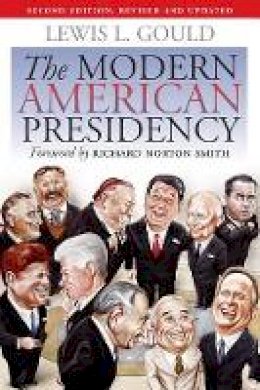 Lewis L. Gould - The Modern American Presidency - 9780700616848 - V9780700616848