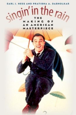 Earl J. Hess - Singin' in the Rain: The Making of an American Masterpiece - 9780700617579 - V9780700617579