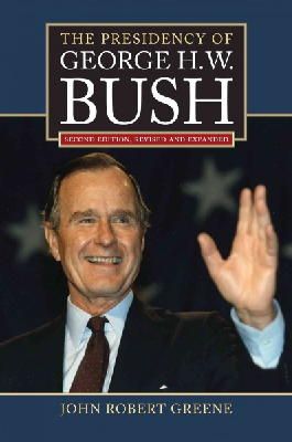 John Robert Greene - Presidency Of George Hw Bush - 9780700620791 - V9780700620791