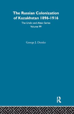 George J. Demko - The Russian Colonization of Kazakhstan - 9780700708994 - V9780700708994