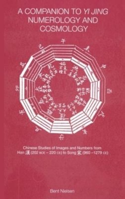 Bent Nielsen - Companion to Yi Jing Numerology and Cosmology - 9780700716081 - V9780700716081