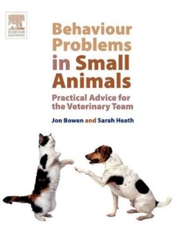 Jon Bowen - Behaviour Problems in Small Animals: Practical Advice for the Veterinary Team - 9780702027673 - V9780702027673