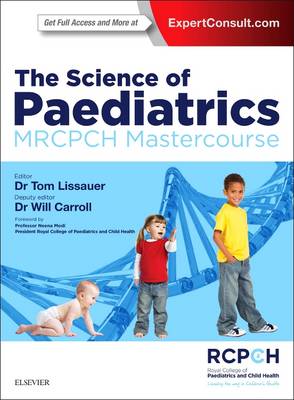 Tom Lissauer - The Science of Paediatrics: MRCPCH Mastercourse, 1e (MRCPCH Study Guides) - 9780702063138 - V9780702063138